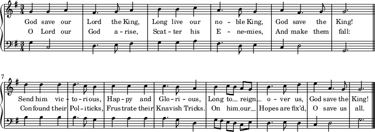 
\new GrandStaff <<
  \new Staff \with { midiInstrument = "choir aahs" \magnifyStaff #5/7 }
  \relative g' { 
    \set Score.tempoHideNote = ##t
    \key g \major
    \time 3/4
    \tempo 4 = 60
     g4 g a fis4. g8 a4 b b c a4. b8 g4 a fis4. g8 g2. \bar "||" \break
     d'4 d d d4. c8 b4 c c c c4. b8 a4 b c8[ b] a[ g] b4. c8 d4 e a,4. g8 g2. \bar "|."
  }
  \addlyrics {
    \override LyricText.font-size = #-1
     God save our Lord the King, Long live our no -- ble King, God save the King!
     Send him vic -- to -- ri -- ous, Hap -- py and Glo -- ri -- ous, Long to __ _ reign __ _ o -- ver us, God save the King!
  }
  \addlyrics {
    \override LyricText.font-size = #-1
     O Lord our God a -- rise, Scat -- ter his E -- ne -- mies, And make them fall:
     Con -- found their Pol -- i -- ticks, Frus -- trate their Knav -- ish Tricks. On him __ _ our __ _ Hopes are fix’d, O save us all.
  }
  \new Staff \with { midiInstrument = "choir aahs" \magnifyStaff #5/7 }
  \relative g {
    \set Score.tempoHideNote = ##t
    \clef bass
    \key g \major
     g4 c,2 d4. e8 fis4 g g a fis4. d8 e4 c d2 g,2. \bar "||" \break
     b'4 b b b4. a8 g4 a a a a4. g8 d4 g8[ fis] e[ d] c[ e] d4. e8 d4 c d2 g2. \bar "|."
  }
>>
