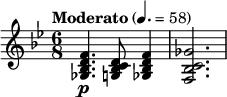  \relative c' { \clef treble \key bes \major \time 6/8 \tempo "Moderato" 4. = 58 <f d bes ges>4.\p <d c bes g>8 <f d bes ges>4 | <ges c, bes f>2. } 