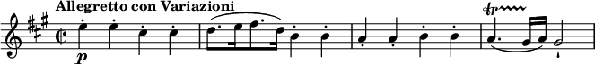 
  \relative c'' { \set Staff.midiInstrument = #"violin"
  \key a \major
  \time 2/2
  \tempo "Allegretto con Variazioni"
  \tempo 4 = 132
  e4-.\p e-. cis-. cis-.
  d8. (e16 fis8. d16 ) b4-. b-.
  a-. a-. b-. b-.
  a4.\startTrillSpan (gis16 \stopTrillSpan a) gis2-!
}
