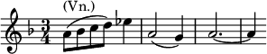  \relative d'' { \key d \minor \time 3/4 a8^\markup { (Vn.)} ( bes c d) es4 | a,2( g4) | a2.~ |a4 }