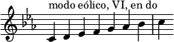 
{
\override Score.TimeSignature #'stencil = ##f
\key c \aeolian
\relative c' { 
  \clef treble 
  \time 7/4 c4^\markup { modo eólico, VI, en do } d es f g aes bes c
} }
