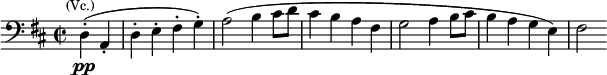 
  \relative c { \set Staff.midiInstrument = #"cello" \clef bass \time 2/2 \key d \major \partial 2 d4-.(\pp^\markup{\center-align \smaller (Vc.)} a-. | d-. e-. fis-. g-.) | a2( b4 cis8 d | cis4 b a fis | g2 a4 b8 cis | b4 a g e) | fis2 }
