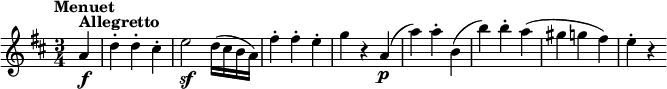 
\version "2.18.2"
\relative c'' {
  \key d \major
  \time 3/4
  \tempo "Menuet "
  \tempo 4 = 142
  \partial 4  a4^\markup { \bold Allegretto } \f 
  d-. d-. cis-.
  e2 \sf d16 (cis b a)
  fis'4-. fis-. e-.
  g r a, \p
  (a') a-. b,
  (b') b-. a
  (gis g fis)
  e-. r
}
