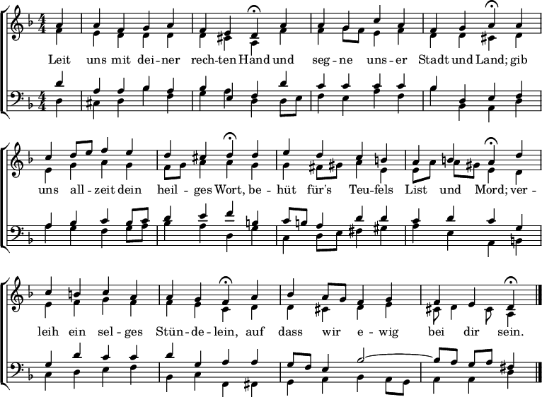 
\header { tagline = " " }
\layout { indent = 0 \context { \Score \remove "Bar_number_engraver" } }
global = { \key d \minor \numericTimeSignature \time 4/4 \set Score.tempoHideNote = ##t \set Timing.beamExceptions = #'()}

soprano = \relative c'' { \global
  \partial 4 a4 |
  a f g a |
  f e d\fermata a' |
  a g c a |
  f g a\fermata a |
  c d8 e f4 e |
  d cis d\fermata d |
  e d c b |
  a b a\fermata d |
  c b c a |
  a g f\fermata a |
  bes a8 g f4 g |
  f e d\fermata \bar "|."
}

alto = \relative c' { \global
  \partial 4 f4 |
  e d d d |
  d cis a f' |
  f g8 f e4 f |
  d d cis d |
  e g a g |
  f8 g a4 a g |
  g fis8 gis a4 e |
  e8 a a gis e4 d |
  e f g f |
  f e c d |
  d cis d e |
  cis8 d4 cis8 a4
}

tenor = \relative c' { \global
  \partial 4 d4 |
  a a bes a |
  bes e, f d' |
  c c c c |
  bes d, e f |
  a bes c bes8 c |
  d4 e f b, |
  c8 b a4 d d |
  c d c g |
  g d' c c |
  d g, a a |
  g8 f e4 bes'2 ~ |
  bes8 a g a fis4
}

bass = \relative c { \global
  \partial 4 d4 |
  cis d bes' f |
  g a d, d8 e |
  f4 e a f |
  bes bes, a d |
  a' g f g8 a |
  bes4 a d, g |
  c, d8 e fis4 gis |
  a e a, b |
  c d e f |
  bes, c f, fis |
  g a bes a8 g |
  a4 a d
}

\score {
  \new ChoirStaff <<
    \new Staff \with { midiInstrument = "choir aahs" }
    <<
      \new Voice = "soprano" { \voiceOne \soprano }
      \new Voice = "alto" { \voiceTwo \alto }
    >>
    \new Lyrics \lyricsto "soprano" {
      Leit uns mit dei -- ner rech -- ten Hand
      und seg -- ne uns -- er Stadt und Land;
      gib uns all -- _ zeit dein heil -- ges Wort,
      be -- hüt für's Teu -- fels List und Mord;
      ver -- leih ein sel -- ges Stün -- de -- lein,
      auf dass wir _ e -- wig bei dir sein.
    }
    \new Staff \with { midiInstrument = "choir aahs" }
    <<
      \clef bass
      \new Voice = "tenor" { \voiceOne \tenor }
      \new Voice = "bass" { \voiceTwo \bass }
    >>
  >>
  \layout { }
  \midi { \tempo 4=70 }
}
