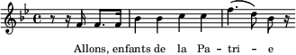 
  \new Staff \with { midiInstrument = "trumpet" \magnifyStaff #5/7 }
  \relative bes' { 
    \set Score.tempoHideNote = ##t
    \key bes \major
    \time 4/4
    \tempo 4 = 112
     \partial 2 r8 r16 f f8. f16 bes4 bes c c f4. (d8) bes r16
  }
  \addlyrics {
    \override LyricText.font-size = #-2
     Al -- lons, en -- fants de la Pa -- tri -- e
  }
