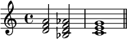 
{
\relative c' {
  \clef treble
  \time 4/4
  <d f a>2 <bes d f aes> <c e g>1 \bar "||"
} }
