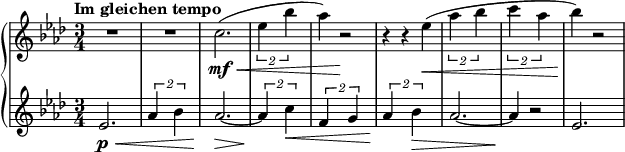 
{ \new PianoStaff <<
\new Staff \relative c'' { \set Staff.midiInstrument = #"piano" \key as \major \clef treble \time 3/4 \set Score.tempoHideNote = ##t \tempo "Im gleichen tempo" 4 = 190
  R2.*2 | % 3
  c2. \mf \< ( | % 4
  \times 3/2  {
    es4 bes'4
  }
  | % 5
  as4 ) r2 \! | % 6
  r4 r4 es4 \< ( | % 7
  \times 3/2  {
    as4 bes4
  }
  | % 8
  \times 3/2  {
    c4 as4
  }
  | % 9
  bes4 \! ) r2
  }
\new Staff \relative es' { \set Staff.midiInstrument = #"piano" \key as \major \clef treble \time 3/4
  es2. \p \< | % 2
  \times 3/2  {
    as4 bes4
  }
  | % 3
  as2. \! \> ~ | % 4
  \times 3/2  {
    as4 \! c4 \<
  }
  | % 5
  \times 3/2  {
    f,4 g4
  }
  | % 6
  \times 3/2  {
    as4 \! bes4 \>
  }
  | % 7
  as2. ~ | % 8
  as4 \! r2 | % 9
  es2. }
>> }
