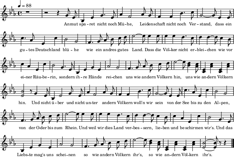 
\header { tagline = ##f }
\layout { indent = 0 \context { \Score \remove "Bar_number_engraver" } }
global = { \key es \major \time 4/4 }

sopranoVoice = \relative c'' { \global \autoBeamOff \tempo 4=88
  r1 | r2 r4 \set Score.tempoHideNote = ##t \tempo 4 = 102 g8 es | bes4 es g4. es8 | as4 f2
  as8 g | f4 f bes4. c8 | g2~ g8
  es4 es8 | c'4. as8 es4 c' | bes2 g |
  f4. g8 as bes c d | es2~ es8
  es4 es8 | es4 es d4. c8 | d4 d~ d8
  c4 bes8 | c4 as es c' | bes2
  g4. es8 | bes4 es g es | as2 g |
  f4. g8 as bes c d | es2~ es8
  <d bes>4 <c as>8 | <es, c>4 <c' as> <es, c> <c' as> | <bes es,>2 r8
  g4 es8 | bes4 es2 g8 es | as4 f2
  as8 g | f4 f bes4. c8 | g2~ g8
  es4 es8 | c'4. as8 es4 c' | bes2 g |
  f4. g8 as bes c d | es2~ es8
  es4 es8 | es4 es d4. c8 | d4 d~ d8
  c4 bes8 | c4 as es c' | bes2
  g4. es8 | bes4 es g es | as2 g |
  f4. g8 as bes c d | es2~ es8
  <d bes>4 <c as>8 | <es, c>4 <c' as> <es, c> <c' as> | <bes es,>2~ <bes es,>8 r8 r4 \bar "|."
}

verse = \lyricmode { \tiny
  An -- mut spa -- ret nicht noch Mü -- he,
  Lei -- den -- schaft nicht noch Ver -- stand,
  dass ein gu -- tes Deutsch -- land blü -- he
  wie ein an -- dres gu -- tes Land.

  Dass die Völ -- ker nicht er -- blei -- chen
  wie vor ei -- ner Räu -- be -- rin,
  son -- dern ih -- re Hän -- de rei -- chen
  uns wie an -- dern Völ -- kern hin,
  uns wie an -- dern Völ -- kern hin.

  Und nicht ü -- ber und nicht un -- ter
  an -- dern Völ -- kern woll'n wir sein
  von der See bis zu den Al -- pen,
  von der O -- der bis zum Rhein.

  Und weil wir dies Land ver -- bes -- sern,
  lie -- ben und be -- schir -- men wir's.
  Und das Liebs -- te mag's uns schei -- nen
  so wie an -- dern Völ -- kern ihr's,
  so wie an -- dern Völ -- kern ihr's.
}

rightOne = \relative c'' { \global
  <bes' bes,>2 g4 es | bes16 c bes8~ bes2. | es,1 | d2 bes |
  f'1 |es4 bes'8.-> c16-> g8-> r r4 | c1 | <bes bes,>2 <g es> |
  <f es c>2 <f d> | r8 es'4 d8 c g es c | g1 | r8 g''4 d8 bes g d bes | <es c as>1 |
  \oneVoice r8 bes''4 g8 es bes g es | \voiceOne bes es g,2 bes8 es | <as d,>2 <g d> |
  <f d>1 | r8 es'4 d8 c bes4 es8 | es,2 <es' as, es> | <es bes es,>1 |
  <es, bes g>4-. <es bes g>-. <es bes g>-. r | <d bes as>-. <d bes as>-. <d bes as>-. r |
  <f bes, as>-. <f bes, as>-. <f bes, as>-. r | g2 f4 es | as as-> g f | bes g es bes' |
  bes c <as f c> <f c as> | r8 es'4 d8 c g es c | <es c g>1 |
  r8 g'4 d8 bes g d bes | <es c as>1 | r8 bes''4 g8 es bes g es |
  bes es g,2 bes8 es | <as d,>2 <g d> | <f d>1 | \voiceOne r8 es'4 d8 c bes4 es8 |
  <es, c as>2 <es' as, es> | <es bes es,>1 \bar "|."
}

rightTwo = \relative c'' { \global
  s1 | s1 | <bes, g>4 <bes g>2 <bes g>4 | <bes as> <bes as> as2 |
  <bes as>4 <bes as> <bes as> s4 | <bes g>1 | <es c> | r4 es d c |
  s2 bes4 as | <es' c g>1 | s1 | <g f d> | s1 | s1 | s2. g,4 |
  s2 d'8 es f g | c,4 bes as g | <es' c g>1 | s1 | \once \override NoteColumn.force-hshift = #1.9 as4 g2. |
  s2. r4 | s2. r4| s2. r4 | <bes, g>4 <bes g>2. | <es c as>4 <es c as>2. | <es bes>4 <es bes>2. |
  <es c>2 s2 | <es c g>1 | s1 | <g f d> | s1 | s1 | s2. g,4 |
  s2 d'8 es f g | c,4 bes as g | <es' c g>1 | s1 | \once \override NoteColumn.force-hshift = #1.9 as4 g2. \bar "|."
}

leftOne = \relative c' { \global
  bes2 g4 es | bes16 c bes8~ bes2. | es4 es2 es4 | f4 f2 f4 |
  bes,4 bes2 <bes' as f bes,>4 | es,,4 <bes'' g es>2 <bes g es>4 | es,2~ es8 f g as | \oneVoice <es g,>2 <g c,> |
  <f as,> bes, | <c c,>4 <g' es c> <g es c>2~ | <g es c>2. <c, c,>4 | <bes bes,> <bes bes,> <bes bes,>2 |
  \voiceThree es2~ es8 f g as | g bes es2 s4 | r4 es,2 es4 | r8 f bes c s2 |<bes bes,>1 | <c, c,> |
  \oneVoice <as' c, as>2 <c as> | <es, bes es,>1 | <es es,>4-. <es es,>-. <es es,>-. r |
  <f bes, f>-. <f bes, f>-. <f bes, f>-. r | <bes, bes,>-. <bes bes,>-. <bes bes,>-. r |
  <es es,> <es es,>2. | <es f,>4 <es f,>2. | <es g,>4 <es g,>2. | <es as,>2 <bes bes,> |
   c,4 <g'' es c> <g es c>2 | <c, c,>1 | <bes bes,>4 <bes bes,> <bes bes,>2 |
   \voiceThree es2~ es8 f g as | g bes es2 <bes g es>4 | r4 es,2 es4 | r8 f bes c s2 | <bes, bes,>1 |
   <c c,> | \oneVoice <es as,>2 <c' as> | \voiceThree as4 g2. \bar "|."
}

leftTwo = \relative c' { \global
  s1 | s1 | es,, | es | es | s1 |as8 r as r as r r4 | s1 |
  s1 | s1 | s1 | s1 | <as as,>1 | es'4 <g es>2 <bes g es>4 | es,,1 | <bes' f> |
  s1 | s1 | s1 | s1 | s1*4 | s1*5 | s1 | <as as,>1 | es'4 <g es>2 s4 |
  es,1 | <bes' f>1 | s1 | s1 | s1 | <bes es,>1 \bar "|."
}

sopranoVoicePart = \new Staff \with { midiInstrument = "clarinet" }
  { \sopranoVoice }
\addlyrics { \verse }

pianoPart = \new PianoStaff <<
  \new Staff = "right" \with { midiInstrument = "acoustic grand" \consists "Merge_rests_engraver" }
    << \rightOne \\ \rightTwo >>
  \new Staff = "left" \with { midiInstrument = "acoustic grand" }
    { \clef bass << \leftOne \\ \leftTwo >> }
>>

\score {
  <<
    \sopranoVoicePart
%   \pianoPart % Piano part not shown here, only in MIDI
  >>
  \layout { }
}
\score { << \sopranoVoicePart \\ \pianoPart >>
  \midi { }
}
