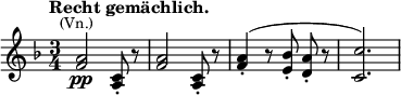 
  \relative c'' { \clef treble \time 3/4 \key f \major \set Score.tempoHideNote = ##t \tempo "Recht gemächlich." 4 = 100 <a f>2\pp^\markup{\center-align \smaller (Vn.)} <c, a>8-. r8 | <a' f>2 <c, a>8-. r8 | \autoBeamOff <a' f>4-.( r8 <bes e,>-. <a d,>-. r | <c c,>2.) }
