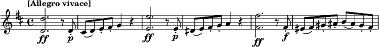 
\relative c'' {
  \tempo "[Allegro vivace]"
  \key d \major
  <d d,>2.\ff r8 d,-.\p | cis( d) e-. fis-. g4 r | <e' e,>2.\ff r8 e,-.\p | dis( e) fis-. g-. a4 r | <fis' fis,>2.\ff r8 fis,-.\f | eis( fis) gis-. ais-. b( ais) gis-. fis-.
}
