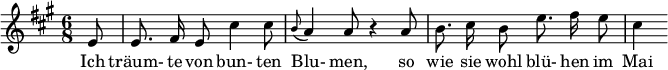  { \new Staff << \relative c' {\set Staff.midiInstrument = #"clarinet" \tempo 4 = 90 \set Score.tempoHideNote = ##t
  \key a \major \time 6/8 \autoBeamOff \set Score.currentBarNumber = #5 \set Score.barNumberVisibility = #all-bar-numbers-visible \bar ""
  \partial 8 e8 | e8. fis16 e8 cis'4 cis8 | \grace b8( a4) a8 r4 a8 | b8. cis16 b8 e8. fis16 e8 | cis4 }
  \addlyrics { Ich träum- te von bun- ten Blu- men, so wie sie wohl blü- hen im Mai } >>
}
