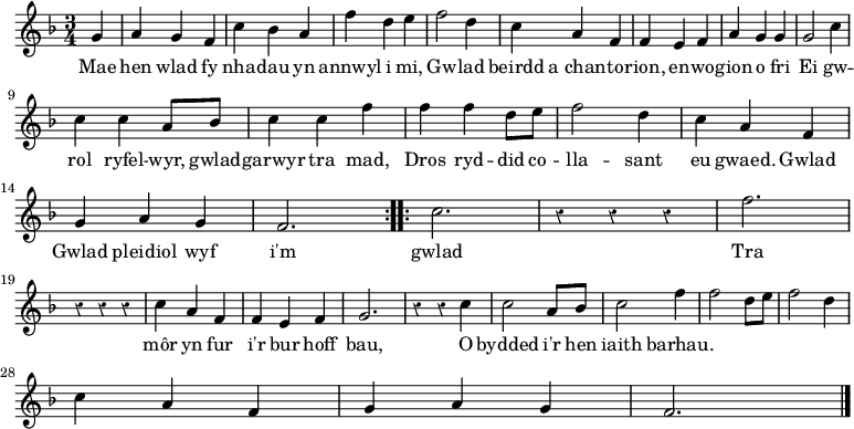 
\relative c'
{
\time 3/4
\clef treble
\key f \major
\override Rest #'style = #'classical
\partial 4

g'4 | a g f | c' bes a | f' d e | f2 d4 | c a f | f e f | a g g | g2 c4
\break
c c a8[ bes] | c4 c f | f f d8 [ e] | f2 d4 | c a f | g a g | f2. \bar ":..:" c'2. | r4 r r | f2.
\break
r4 r r | c a f | f e f | g2. | r4 r c | c2 a8[ bes] | c2 f4 | f2 d8[ e] | f2 d4
\break
c a f | g a g | f2. \bar "|."
}

\addlyrics {
Mae hen wlad fy nha -- dau yn annwyl i mi, Gw -- lad beirdd a_chan -- to -- rion, en -- wo -- gion o fri Ei
gw -- rol ryfel -- wyr, gwlad -- garwyr tra mad, Dros ryd -- did co -- lla -- sant eu gwaed. Gwlad Gwlad
pleidiol wyf i'm gwlad Tra môr yn fur i'r bur hoff bau, O
bydded i'r hen iaith barhau.
}