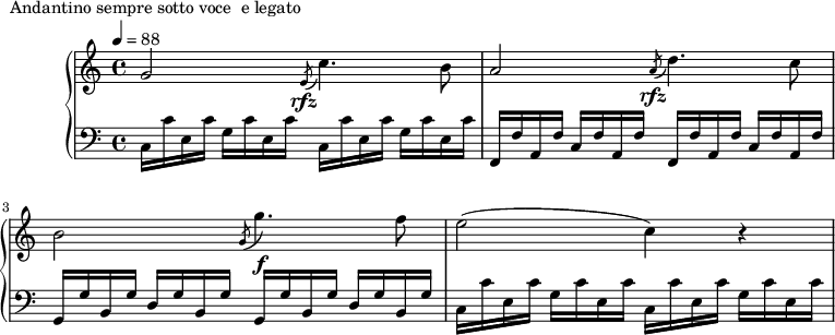 
\version "2.18.2"
\header {
  tagline = ##f
}
upper = \relative c'' {
  \clef treble 
  \key c \major
  \time 4/4
  \tempo 4 = 88
  %\override TupletBracket.bracket-visibility = ##f

   %%Montgeroult — Étude 3 (pdf p. 20)
   g2 \acciaccatura e8\rfz c'4. b8 a2 \acciaccatura a8\rfz d4. c8 b2 \acciaccatura g8 g'4.\f f8 e2( c4) r4

}

lower = \relative c {
  \clef bass
  \key c \major
  \time 4/4

   \repeat unfold 2 { c16 c' e, c' g c e, c' }
   \repeat unfold 2 { f,,16 f' a, f' c f a, f' }
   \repeat unfold 2 { \stemUp g,16 g' b, g' d g b, g' }
   \repeat unfold 2 { \stemDown c,16 c' e, c' g c e, c' }
}

  \header {
    piece = "Andantino sempre sotto voce  e legato"
  }

\score {
  \new PianoStaff <<
    \new Staff = "upper" \upper
    \new Staff = "lower" \lower
  >>
  \layout {
    \context {
      \Score
      
    }
  }
  \midi { }
}
