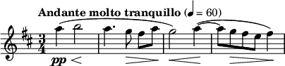  \relative c''' { \clef treble \key d \major \time 3/4 \tempo "Andante molto tranquillo" 4 = 60 a4\pp\<( b2\! | a4. g8\> fis[ a\!] | g2\<) a4(~\! | a8 g\> fis e fis4\!) } 