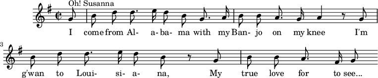 
\version "2.14.2"
\header {
  tagline = ##f
}

\score {
  \new Staff \with {
    %\remove "Time_signature_engraver"
  }
  \relative c'' {
    \key g \major
    \time 2/2
    \tempo 2 = 60
    
    \clef treble
    \override Rest #'style = #'classical

    { \autoBeamOff \partial 8 g8^"Oh! Susanna" | b d d8. e16 d8 b g8. a16 | b8 b a8. g16 a4 r8 g8 | b d d8. e16 d8 b r8 g8 | b b a8. fis16 g8 }

    \addlyrics { I come from Al- a- ba- ma with my Ban- jo on my knee___ I'm g'wan to Loui- si- a- na, My true love for to see... }

  }
  \layout {
    \context {
      \Score
      \remove "Metronome_mark_engraver"
    }
  }
  \midi {}
}
