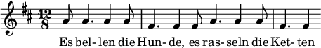  { \new Staff << \relative c'' {\set Staff.midiInstrument = #"clarinet" \tempo 4 = 120 \set Score.tempoHideNote = ##t
  \key d \major \time 12/8 \autoBeamOff \set Score.currentBarNumber = #6 \set Score.barNumberVisibility = #all-bar-numbers-visible \bar ""
  \partial 2.. a8 a4. a4 a8 | fis4. fis4 fis8 a4. a4 a8 | fis4. fis4 }
  \addlyrics { Es bel- len die Hun- de, es ras- seln die Ket- ten } >>
}