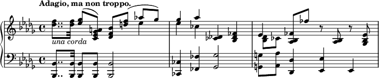 
 \relative c' {
  \new PianoStaff <<
   \new Staff { \key bes \minor \time 4/4 \tempo "Adagio, ma non troppo."
    <<
    {
     \voiceTwo<f' des>8.._\markup { \italic { una corda } } <f des>32 \voiceOne <ges es>8( <a, ges es c>) <bes f des>[ <f' d>]( aes! ges)
     ges4 aes <des,,! ces> <fes des bes> es <fes bes, aes>8 fes' b,\rest <bes, aes> b'\rest <es, bes ges> }
   \\
    { s2. es'4 es ces s2 <des, bes>8[ ces] }
   >>
  }
   \new Staff { \key bes \minor \time 4/4 \clef bass
    <bes, bes,>8.. <bes bes,>32 <bes bes,>8 <bes bes,> <bes bes,>2 <ces ces,>4 <fes fes,> <ges ges,>2 <g g,>8 <aes aes,> <des, des,>4 <es es,> es,
   }
  >>
 }
