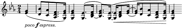 \relative c' {
\time 2/4
\key es \major
\partial 4 <es g>4(_\markup{\italic "poco" \dynamic "f" \italic "espress."} <d bes'>8[ <c as'> <as d f>8. <g es' g>16]) | 
<g es' g>4 <g es'>8.^( <bes~ d f>16 | <bes es g>8.) <g es'>16~^( <g es'>\< <bes d f>8 <es g>16~ |
<es g> <d bes'>8 <c as'> <as d f> <g es' g>16)\! | <g es' g>4
}