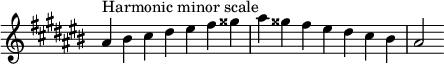  {
\override Score.TimeSignature #'stencil = ##f
\relative c'' {
  \clef treble \key ais \minor \time 7/4
  ais4^\markup "Harmonic minor scale" bis cis dis eis fis gisis ais gisis fis eis dis cis bis ais2
} }
