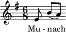  \relative c' { \key g \major \time 6/8 \autoBeamOff e8 b'([ a]) } \addlyrics { Mu_- nach _ } 