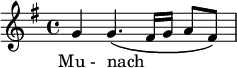  \relative c'' { \key g \major \time 4/4 \autoBeamOff g4 g4.\( fis16[ g] a8[ fis]\) } \addlyrics { Mu_- nach _  } 