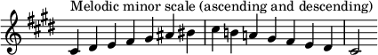  {
\override Score.TimeSignature #'stencil = ##f
\relative c' {
 \clef treble \key cis \minor \time 7/4
 cis4^\markup "Melodic minor scale (ascending and descending)" dis e fis gis ais bis cis b! a! gis fis e dis cis2
} }
