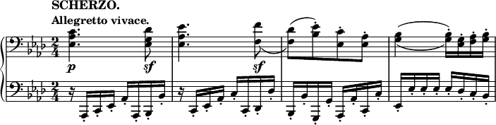 
 \relative c' {
  \new PianoStaff <<
   \new Staff { \key aes \major \time 2/4
    \tempo \markup {
     \column {
      \line \fontsize #1 { SCHERZO. }
      \line { Allegretto vivace. }
     }
    }
    \clef bass <c aes es>4. <des g, es>8 <es aes, es>4. <f f,>8_\(
    <des f,>\)[(( <es bes>-.) <c es,>-. <aes es>-.] <bes g>4( _\( <bes g>16-.) \) <g es>-. <aes f>-. <bes g>-.
   }
   \new Dynamics {
    s4.\p s8\sf s4. s8\sf
   }
   \new Staff { \key aes \major \time 2/4 \clef bass
    r16 aes,,-. c-. es-. aes-. aes,-. bes-. bes'-. r c,-. es-. aes-. c-. c,-. des-. des'-.
    bes,-. bes'-. g,-. g'-. aes,-. aes'-. c,-. c'-. es,-. es'-. es-. es-. es-. des-. c-. bes-.
   }
  >>
 }
