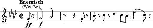 
  \relative c' { \clef treble \time 2/2 \set Score.tempoHideNote = ##t \tempo "Energisch" 2 = 92 \key f \minor \partial 4*1 f8-.\ff^\markup{\center-align \smaller {(Ww. Br.)}} r | g2\f^^ aes^^ | c r4 f,8-. r | bes-. r c-. r des4-- c8-. bes-. | f'2( c8) r }
