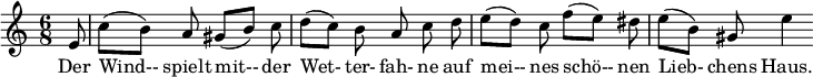 { \new Staff << \relative c'' { \set Staff.midiInstrument = #"clarinet" \tempo 4 = 72 \set Score.tempoHideNote = ##t
  \key a \minor \time 6/8 \autoBeamOff \set Score.currentBarNumber = #6 \set Score.barNumberVisibility = #all-bar-numbers-visible \bar ""
  \partial 8 e,8 | c'[( b)] a gis[( b)] c | d[( c)] b a c d | e[( d)] c f[( e)] dis | e[( b)] gis e'4 }
  \addlyrics { Der Wind-- spielt mit-- der Wet- ter- fah- ne auf mei-- nes schö-- nen Lieb- chens Haus. } >>
}