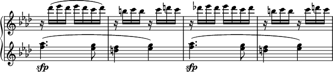 
 \relative c' {
  \new PianoStaff <<
   \new Staff \with { \remove "Time_signature_engraver" } { \key f \minor \time 2/4
    r16 des''( es des es des c des) r b c b r c d c r des! es des es des c des r b c b r c d c
   }
   \new Staff \with { \remove "Time_signature_engraver" } { \key f \minor \time 2/4
    <aes f>4.\sfp( <g es>8 <f d>4 <g es>) <aes f>4.\sfp( <g es>8 <f d>4 <g es>)
   }
  >>
 }
