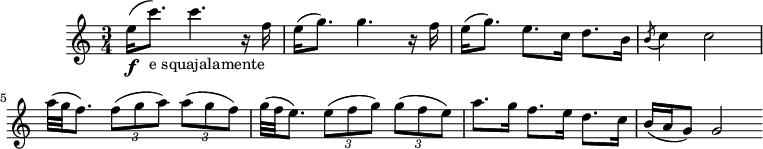 
\header {
  tagline = ##f
}

\score {
  \new Staff \with {

  }
<<
  \relative c'' {
    \key c \major
    \time 3/4
    \tempo 4 = 100
    \override TupletBracket #'bracket-visibility = ##f
    \set Staff.midiInstrument = #"violin" 
    %\autoBeamOff

     %%%%%%%%%%%%%%%%%%%%%%%%%% Minuetto dei ceichi
     e16(\f c'8.-"e squajalamente") c4. r16 f,16 e16( g8.) g4. r16 f
     e16( g8.) e8. c16 d8. b16 \acciaccatura b8 c4 c2
     a'32( g f8.) \times 2/3 { f8( g a) } \times 2/3 { a( g f) }
     g32( f e8.) \times 2/3 { e8( f g) } \times 2/3 { g( f e) }
     a8. g16 f8. e16 d8. c16 b16( a g8) g2  \bar ":|"

  }
>>
  \layout {
     \context { \Score \remove "Metronome_mark_engraver" }
  }
  \midi {}
}
