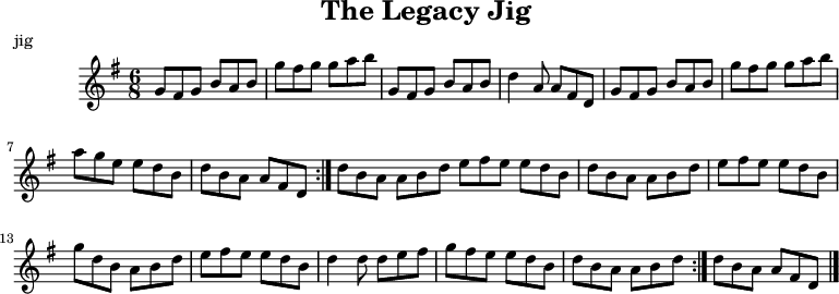 
 X:1
 T:The Legacy Jig
 M:6/8
 L:1/8
 R:jig
 K:G
 GFG BAB | gfg gab | GFG BAB | d2A AFD |
 GFG BAB | gfg gab | age edB |1 dBA AFD :|2 dBA ABd |:
 efe edB | dBA ABd | efe edB | gdB ABd |
 efe edB | d2d def | gfe edB |1 dBA ABd :|2 dBA AFD |]
