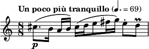 
{ \key c \major \tempo "Un poco più tranquillo" 4.=69 \time 8/8 \relative c''
{
\p cis8. (b16 a [b]) cis (d e8 fis16 g) e8-. d8 \prall}
}
