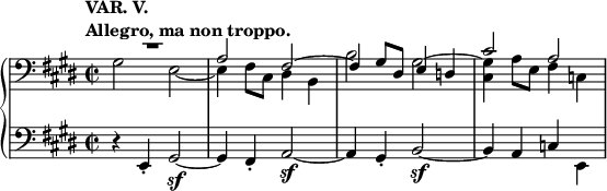 
 \relative c' {
  \new PianoStaff <<
   \new Staff { \key e \major \time 2/2
    \tempo \markup {
     \column {
      \line { VAR. V. }
      \line { Allegro, ma non troppo. }
     }
    }
    \clef bass
    <<
     {
      \override MultiMeasureRest #'staff-position = #6
      R1 a2 fis~ fis4 gis8 dis e4 d cis'2 a
     }
    \\
     { gis2 e~ e4 fis8 cis dis4 b b'2 gis^~ <gis cis,>4 a8 e fis4 c }
    >>
   }
   \new Staff { \key e \major \time 2/2 \clef bass
    d4\rest e,-. gis2\sf~ gis4 fis-. a2\sf~ a4 gis-. b2\sf~ b4 a c \stemDown e,
   }
  >>
 }
