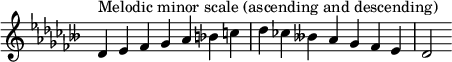  {
\override Score.TimeSignature #'stencil = ##f
\relative c' {
  \clef treble \key des \minor \time 7/4 des4^\markup { Melodic minor scale (ascending and descending) } es fes ges aes bes c des ces! beses! aes ges fes es des2
} }
