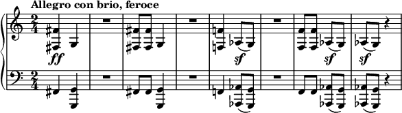 
{\new PianoStaff << 
\new Staff  \relative c{
  \tempo "Allegro con brio, feroce"
  \set Score.tempoHideNote = ##t \tempo 4 = 132
  \key c \major
  \clef treble
  \bar ""
  \time 2/4
  <fis fis'>4\ff g
  R2
  <fis fis'>8 <fis fis'> g4
  R2
  <f! f'!>4 aes8(\sf g)
  R2
  <f f'>8 <f f'> aes(\sf g)
  aes(\sf g) r4
}
\new Staff \relative c, {
  \clef bass
  fis4 <g, g'>
  R2
  fis'8 fis <g, g'>4
  R2
  f'!4 <aes, aes'>8( <g g'>)
  R2
  f'8 f <aes, aes'>( <g g'>)
  <aes aes'>( <g g'>) r4
}
 >> }
