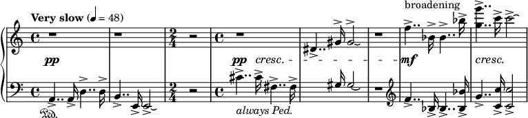 
		{\new PianoStaff <<
			% \set PianoStaff.instrumentName = " Piano"
			\new Staff = "up" \relative c'' {
				\clef treble
				\tempo "Very slow" 4 = 48
				\time 4/4
				r1 |
				r1 |
				\time 2/4
				r2 |
				\time 4/4
				r1 |
				dis,4..-> gis16^> gis 2^>\laissezVibrer  |
				r1 |
				f'4..->^\markup{broadening} bes,16-> bes4..-> bes'16-> |
				<g' g,>4..-> c,16-> c2-> \laissezVibrer |
			}
			
			\new Dynamics {
				s1\pp |
				s1 |
				s2 |
				s4..\pp s16\cresc s2 |
				s1 |
				s1 |
				s1\mf |
				s4\cresc s2.\! |
			}

			\new Staff = "down" \relative c {
				\clef bass
				\time 4/4
				a4..-> \sustainOn a16-> d4..-> d16-> |
				b4..-> e,16-> e2->\laissezVibrer |
				\time 2/4
				r2 |
				\time 4/4
				cis''4..->_\markup{ \italic { always Ped. } } cis16-> fis,4..-> fis 16-> |
				\stemUp
				s4..  gis16 gis 2\laissezVibrer |
				\stemNeutral
				r1 |
				\clef treble
				f'4..-> bes,16-> bes4..-> <bes' bes,>16-> |
				g4..-> <c c,>16-> <c c,>2-> |
			}
		>>}
