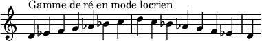  {
\override Score.TimeSignature #'stencil = ##f
\relative c' {
  \clef treble \time 7/4
  d4^\markup { Gamme de ré en mode locrien }  es f g aes bes c d c bes aes g f es d
} }
