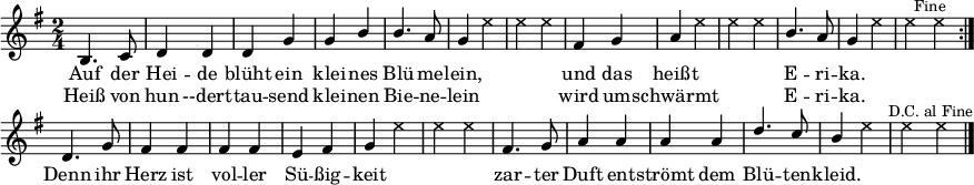 
\header { tagline = ##f }
\paper { paper-width = 240\mm }
\layout { indent = 0 \context { \Score \remove "Bar_number_engraver" } }
global = { \key g \major \numericTimeSignature \time 2/4 }
heidetenor = \relative c'' { b,4. c8 | d4 d | d g | g b | b4. a8 | g4 s | s2 |
               fis4 g | a s | s2 | b4. a8 | g4 s | s2 }
tenorVoice = \relative c'' {
  \global \set midiInstrument = #"brass section" \voiceOne
  \dynamicUp
  \repeat volta 2 { \heidetenor \bar ":|." }
  d,4. g8 | fis4 fis | fis fis | e fis | g s | s2 |
  fis4. g8 | a4 a | a a | d4. c8 | b4 s | s2 \bar "|."
}
verse = \lyricmode {
  Auf der Hei -- de blüht ein klei -- nes Blü -- me -- lein,
  und das heißt E -- ri -- ka.
  Denn ihr Herz ist vol -- ler Sü -- ßig -- keit
  zar -- ter Duft ent -- strömt dem Blü -- ten -- kleid.
}
verseR = \lyricmode {
  Heiß von hun --dert -- tau -- send klei -- nen Bie -- ne -- lein
  wird um -- schwärmt E -- ri -- ka.
}
heideshots = { s2*5 |s4 \override NoteHead #'style = #'cross e4 | e e |
               s2 | s4 e | e e | s2 | s4 e | e \mark \markup \small "Fine" e \bar ":|." }
shots = \relative c'' { \global \set midiInstrument = #"gunshot" \voiceTwo
        \repeat volta 2 { \heideshots }
        s2*4 | s4 e | e e | s2*4 | s4 e | e \mark \markup \small "D.C. al Fine" e \bar "|." }
\score {
  <<
    \new Voice = "singer" { \tenorVoice }
    \addlyrics { \verse }
    \addlyrics { \verseR }
    \\ \new Voice = "shots" { \shots }
  >>
  \layout { }
}
\score { \unfoldRepeats
         { << \tenorVoice \\ \shots >> << \heidetenor \\ \heideshots >> }
  \midi {
    \tempo 4=120
    \context { \Score midiChannelMapping = #'instrument }
    \context { \Staff \remove "Staff_performer" }
    \context { \Voice \consists "Staff_performer" }
  }
}
