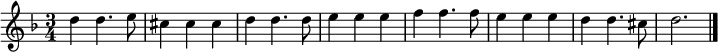 \relative c'' {
\key d \minor
\time 3/4
d4 d4. e8 | cis4 cis cis | d d4. d8 | e4 e e | f f4. f8 | e4 e e | d d4. cis8 | d2. \bar "|."
}
