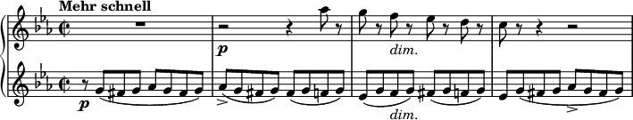 
{ \new PianoStaff <<
\new Staff \relative as'' { \set Staff.midiInstrument = #"piano" \key c \minor \clef treble \time 2/2 \set Score.tempoHideNote = ##t \tempo "Mehr schnell" 2 = 95
  R1 | % 2
  r2 \p r4 as8 r8 | % 3
  g8 r8 f8 _\markup{ \italic {dim.} } r8 es8 r8 d8 r8 | % 4
  c8 r8 r4 r2
  }
\new Staff \relative g' { \set Staff.midiInstrument = #"piano" \key c \minor \clef treble \time 2/2
  r8 \p g8 ( fis8 g8 as8 g8
  fis8 g8 ) | % 2
  as8 ( -> g8 fis8 g8 ) fis8 ( g8 f8 g8 ) | % 3
  es8 ( g8 f8 _\markup{ \italic {dim.} } g8 ) fis8 ( g8 f8 g8 ) | % 4
  es8 g8 ( fis8 g8 as8 -> g8 fis8 g8 ) }
>> }
