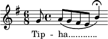 \relative c'' { \key g \major \time 6/8 g8 \time 4/4 \phrasingSlurDown a[\( g fis e] \voiceOne b'4\fermata\) } \addlyrics { Tip -- ha............ _ _ _ _ _ }