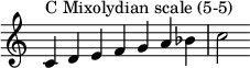  {
\override Score.TimeSignature #'stencil = ##f
\relative c' { 
  \clef treble \time 7/4
  c4^\markup { C Mixolydian scale (5-5) } d e f g a bes c2
} }
