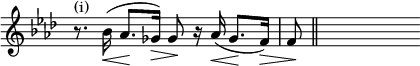 { \override Score.TimeSignature #'stencil = ##f \key f \minor \time 4/4 \relative c'' { r8.^\markup { (i) } bes16(\< aes8.[\! ges16)]\> ges8\! r16 aes16(\< ges8.[\! \override Hairpin #'to-barline = ##f f16)]\> | f8\! \bar "||" s } }