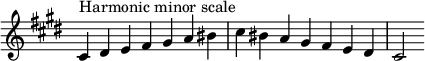  {
\override Score.TimeSignature #'stencil = ##f
\relative c' {
 \clef treble \key cis \minor \time 7/4
 cis4^\markup "Harmonic minor scale" dis e fis gis a bis cis bis a gis fis e dis cis2
} }
