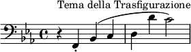  \relative c { \clef bass \key ees \major \time 4/4 r4^"Tema della Trasfigurazione" f,-. bes( c | d d' c2) } 