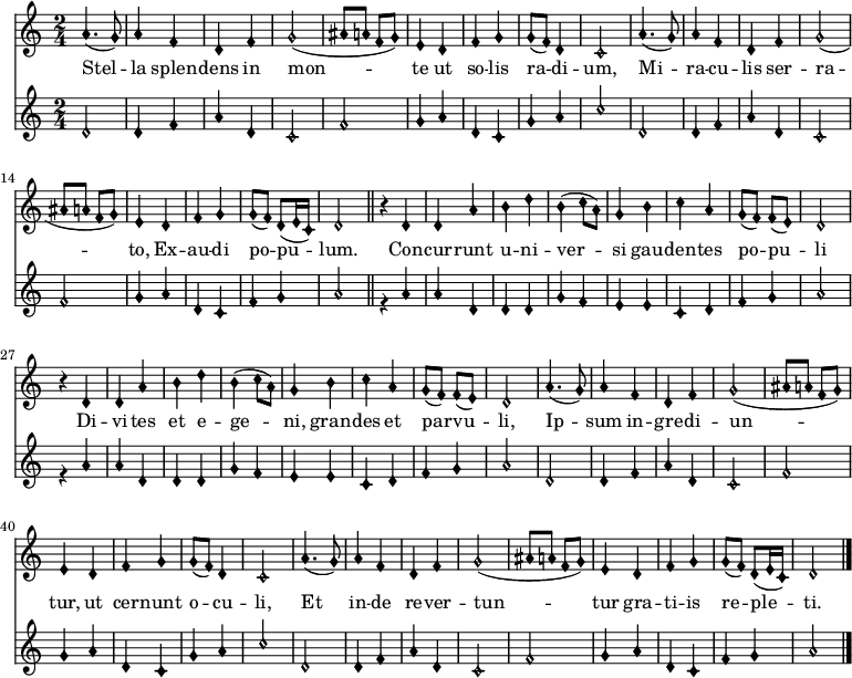 
<<  
\new Staff <<
  \new Voice="melody" \relative c  {
    \set Staff.midiInstrument = #"clarinet" \set Score.tempoHideNote = ##t 
  \override NoteHead.style = #'petrucci
\tempo 4 = 140
\time 2/4
  \clef treble
  a''4.( g8) 
  | % 2
  a4 f 
  | % 3
  d f 
  | % 4
  g2( 
  | % 5
   ais8 a f g) 
  | % 6
  e4 d 
  | % 7
  f g 
  | % 8
  g8( f) d4 
  | % 9
  c2 
  | % 10
  a'4.( g8) 
  | % 11
  a4 f 
  | % 12
  d f 
  | % 13
  g2( 
  | % 14
  ais8 a f g) 
  | % 15
  e4 d 
  | % 16
  f g 
  | % 17
  g8( f) d( e16 c) 
  | % 18
  d2 
  \bar "||"

  | % 19
  r4 d 
  | % 20
  d a' 
  | % 21
  b d 
  | % 22
  b( c8 a) 
  | % 23
  g4 b 
  | % 24
  c a 
  | % 25
  g8( f) f( e) 
  | % 26
  d2 
  | % 27
  r4 d 
  | % 28
  d a' 
  | % 29
  b d 
  | % 30
  b( c8 a) 
  | % 31
  g4 b 
  | % 32
  c a 
  | % 33
  g8( f) f( e) 
  | % 34
  d2 
  | % 35
  a'4.( g8) 
  | % 36
  a4 f 
  | % 37
  d f 
  | % 38
  g2( 
  | % 39
  ais8 a f g) 
  | % 40
  e4 d 
  | % 41
  f g 
  | % 42
  g8( f) d4 
  | % 43
  c2 
  | % 44
  a'4.( g8) 
  | % 45
  a4 f 
  | % 46
  d f 
  | % 47
  g2( 
  | % 48
  ais8 a f g )
  | % 49
  e4 d 
  | % 50
  f g 
  | % 51
  g8( f) d( e16 c) 
  | % 52
  d2 
  \bar "|."
} 
\addlyrics {
  "Stel" --
  | % 2
  "la"4 "splen" --
  | % 3
  "dens" "in" 
  | % 4
  "mon"1 -- "te"4 "ut" 
  | % 7
  "so" -- "lis" 
  | % 8
  "ra" -- "di" -- 
  | % 9
  "um,"2 
  | % 10
  "Mi" --
  | % 11
  "ra"4 -- "cu" --
  | % 12
  "lis" "ser" --
  | % 13
  "ra"1 -- "to,"4 "Ex" --
  | % 16
  "au" -- "di" 
  | % 17
  "po" -- "pu" --
  | % 18
  "lum."2. "Con"4 -- "cur" --
  | % 20
  "runt" "u" --
  | % 21
  "ni" -- "ver"2 -- "si"4 "gau" --
  | % 24
  "den" -- "tes" 
  | % 25
  "po" -- "pu" --
  | % 26
  "li"2. "Di"4 -- "vi" -- 
  | % 28
  "tes" "et" 
  | % 29
  "e" -- "ge"2 -- "ni,"4 "gran" --
  | % 32
  "des" "et" 
  | % 33
  "par" -- "vu" -- 
  | % 34
  "li,"2 
  | % 35
  "Ip" --
  | % 36
  "sum"4 "in" --
  | % 37
  "gre" -- "di" -- 
  | % 38
  "un"1 -- "tur,"4 "ut" 
  | % 41
  "cer" -- "nunt" 
  | % 42
  "o" -- "cu" --
  | % 43
  "li,"2 
  | % 44
  "Et" 
  | % 45
  "in"4 -- "de" 
  | % 46
  "re" -- "ver" --
  | % 47
  "tun"1 -- "tur"4 "gra" -- 
  | % 50
  "ti" -- "is" 
  | % 51
  "re" -- "ple" -- 
  | % 52
  "ti."2 
}
>>
<<
  \new Voice \relative c' {
  \override NoteHead.style = #'petrucci
    \voiceTwo
    \set Staff.midiInstrument = #"bassoon"
\stemUp
  d 
  | % 2
  d4 f 
  | % 3
  a d, 
  | % 4
  c2 
  | % 5
  f 
  | % 6
  g4 a 
  | % 7
  d, c 
  | % 8
  g' a 
  | % 9
  c2 
  | % 10
  d, 
  | % 11
  d4 f 
  | % 12
  a d, 
  | % 13
  c2 
  | % 14
  f 
  | % 15
  g4 a 
  | % 16
  d, c 
  | % 17
  f g 
  | % 18
  a2 
  | % 19
  r4 a 
  | % 20
  a d, 
  | % 21
  d d 
  | % 22
  g f 
  | % 23
  e e 
  | % 24
  c d 
  | % 25
  f g 
  | % 26
  a2 
  | % 27
  r4 a 
  | % 28
  a d, 
  | % 29
  d d 
  | % 30
  g f 
  | % 31
  e e 
  | % 32
  c d 
  | % 33
  f g 
  | % 34
  a2 
  | % 35
  d, 
  | % 36
  d4 f 
  | % 37
  a d, 
  | % 38
  c2 
  | % 39
  f 
  | % 40
  g4 a 
  | % 41
  d, c 
  | % 42
  g' a 
  | % 43
  c2 
  | % 44
  d, 
  | % 45
  d4 f 
  | % 46
  a d, 
  | % 47
  c2 
  | % 48
  f 
  | % 49
  g4 a 
  | % 50
  d, c 
  | % 51
  f g 
  | % 52
  a2 
  }
>>

>>
