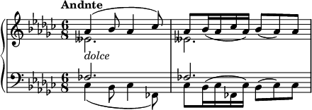 
\relative c'' {
  \new PianoStaff <<
   \new Staff { \key ges \major \time 6/8 \set Score.tempoHideNote = ##t \tempo "Andnte" 4.=66
    <<
     { aes4( bes8 aes4 ces8) aes8 bes16_( aes ces aes) bes8_( aes) aes }
    \\
     { eses2._\markup \italic dolce eses }
    >>
   }
   \new Staff { \key ges \major \time 6/8 \clef bass
    <<
     { fes,2. fes }
    \\
     { ces4( bes8 ces4 fes,8) ces'8 bes16^( ces fes, ces') bes8^( ces) ces }
    >>
   }
  >>
 }
