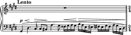 
\new PianoStaff <<
\new Staff = "Up" \with { \magnifyStaff #3/4 } <<
\new Voice \relative c' {
\clef treble
\key cis \minor
\override Score.TimeSignature.stencil = ##f
\tempo "Lento"
\set Score.tempoHideNote = ##t \tempo 4 = 40
\time 10/4
s2 s1 r
\revert Score.TimeSignature.stencil
\bar "||"
\time 3/4
}
>>
\new Staff = "Down" \with { \magnifyStaff #3/4 } <<
\new Voice \relative c{
\clef bass
\key cis \minor
\dynamicUp
gis4 \p \< (dis'4. \! cis8 \> cis [bis \!] a'4. gis8 fisis16 \< gis a gis \! b \> a e eis fis eis gis fis a gis cis, dis \!)
}
>>
>>
