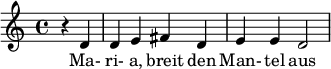  \relative c' { \key c \major \partial 2 r d d e fis d e e d2 } \addlyrics { Ma- ri- a, breit den Man- tel aus  } 